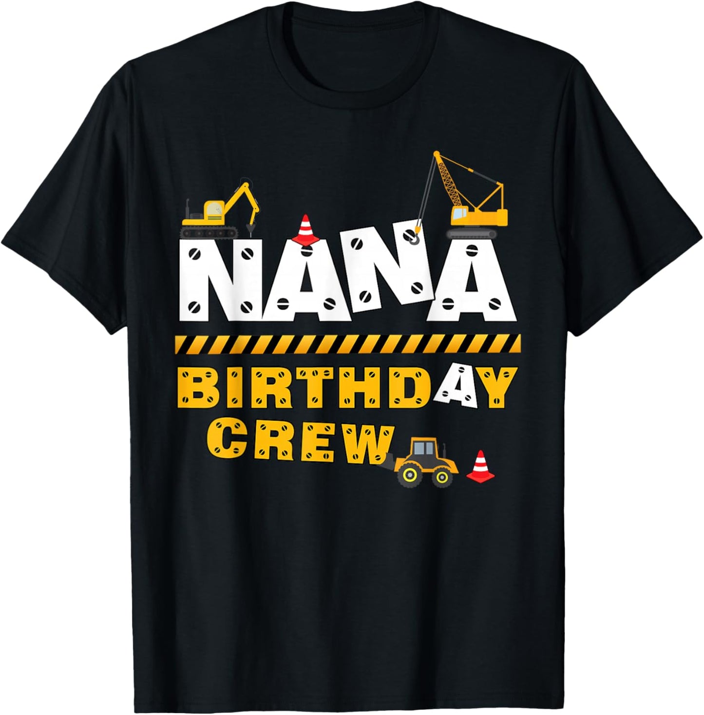 Nana Birthday Crew Construction Family Birthday Party T-Shirt - T-Shirt | Black