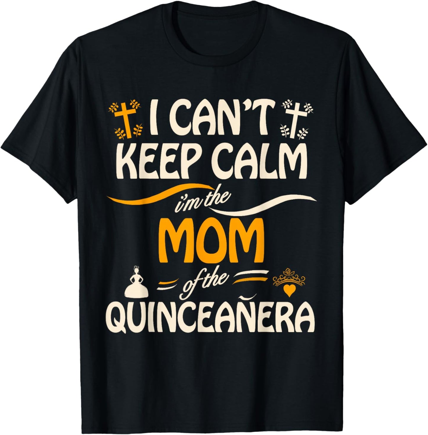I Can't Keep Calm I'm the Mom of the Quinceanera T-Shirt - T-Shirt | Black