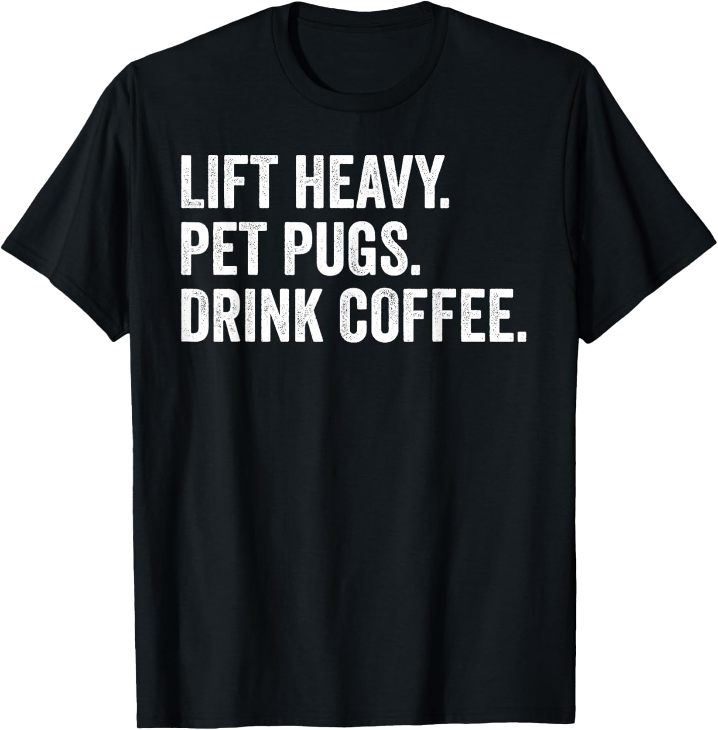 Lift Heavy Pet Pugs Drink Coffee Gym Workout Weight Lifter T-Shirt - T-Shirt | Black