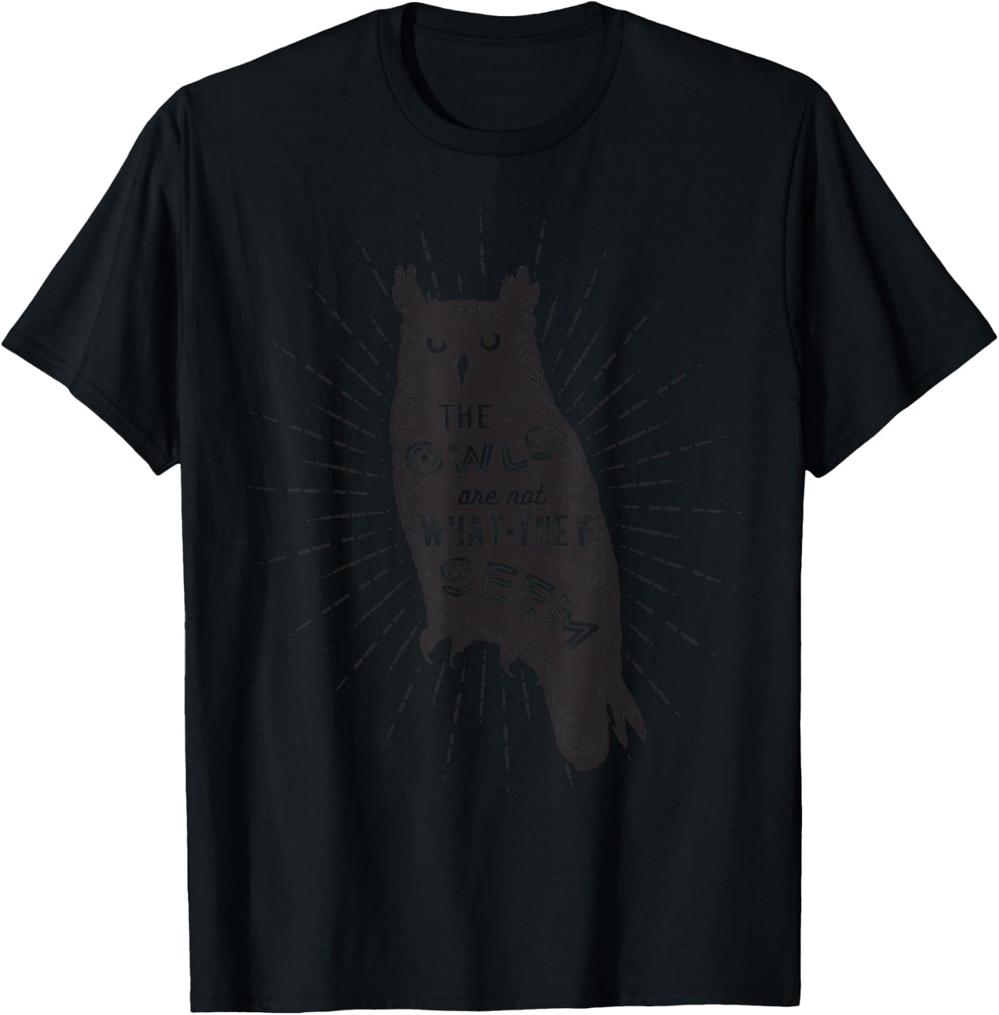 The Owls Are Not What They Seem - Funny Owl Bird Quote T-Shirt - T-Shirt | Black