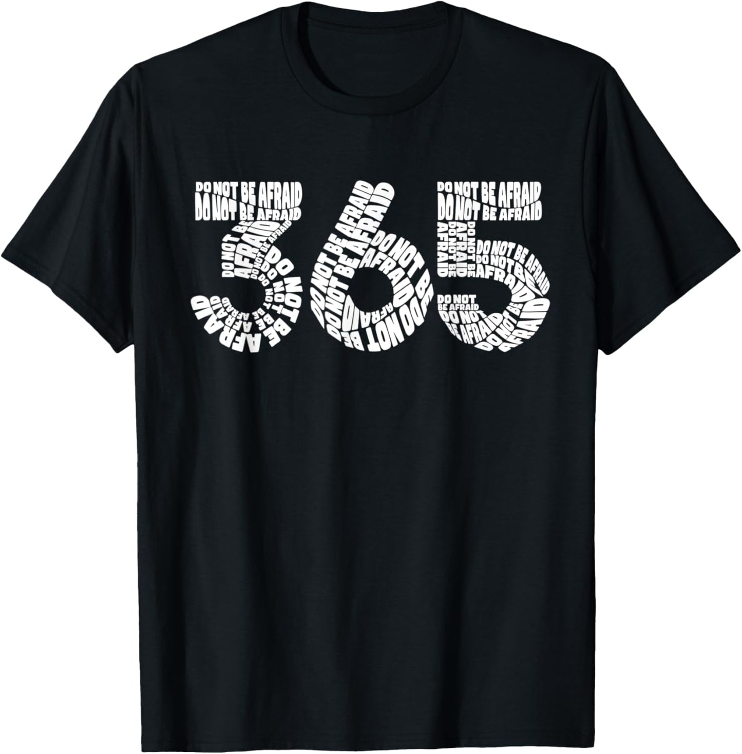 365 Do Not Be Afraid T-Shirt - T-Shirt | Black