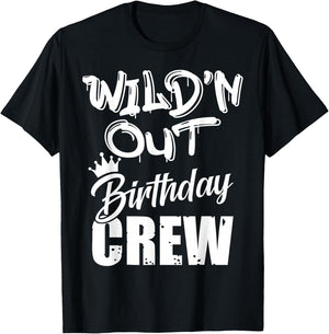 Wild'n Out Birthday Crew Cousin Reunion Party Squad Matching T-Shirt - T-Shirt | Black
