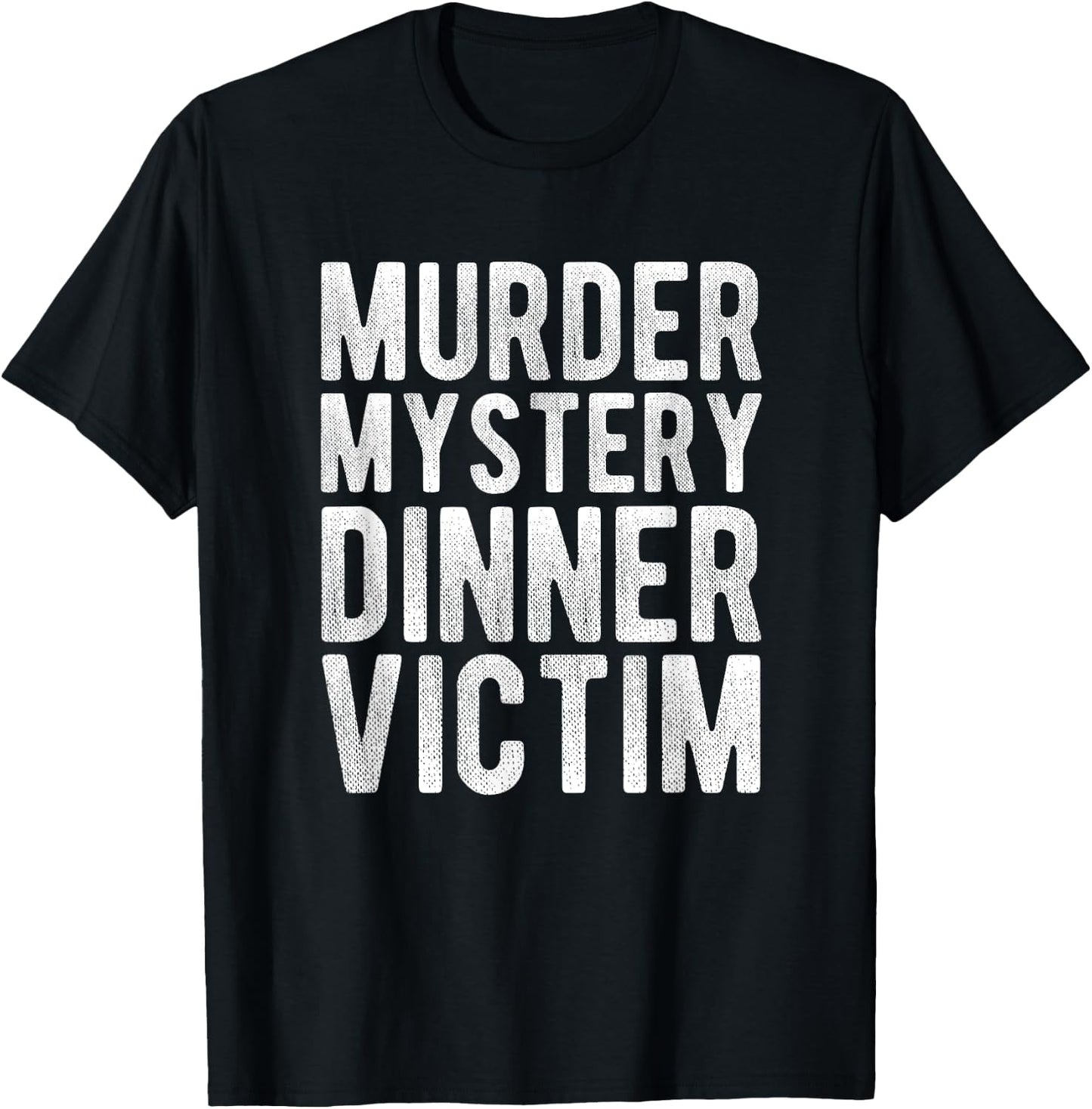 Murder Mystery Dinner Victim Meme Gift T-Shirt - T-Shirt | Black