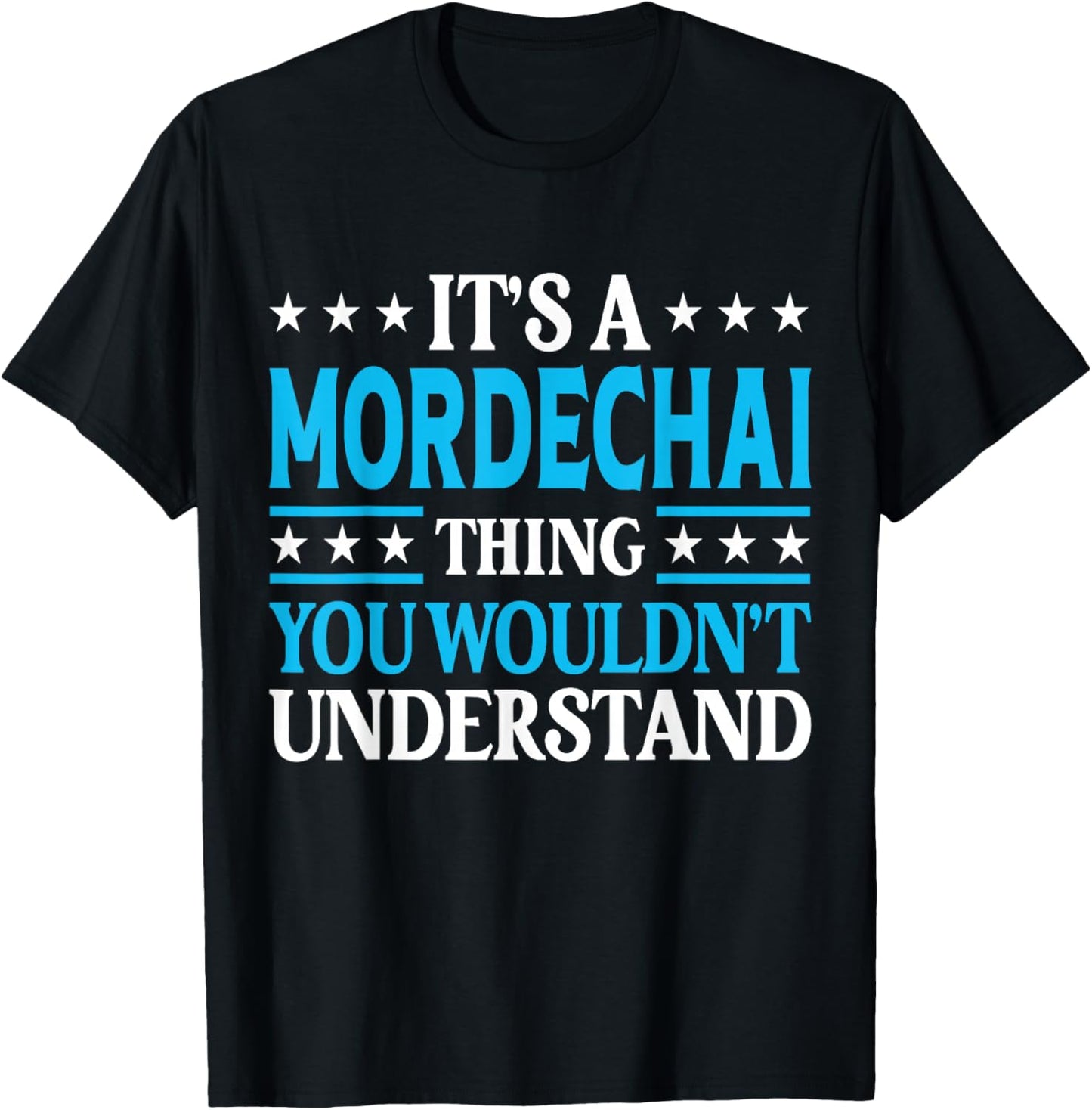 Mordechai Thing Wouldn't Understand Personal Name Mordechai T-Shirt - T-Shirt | Black