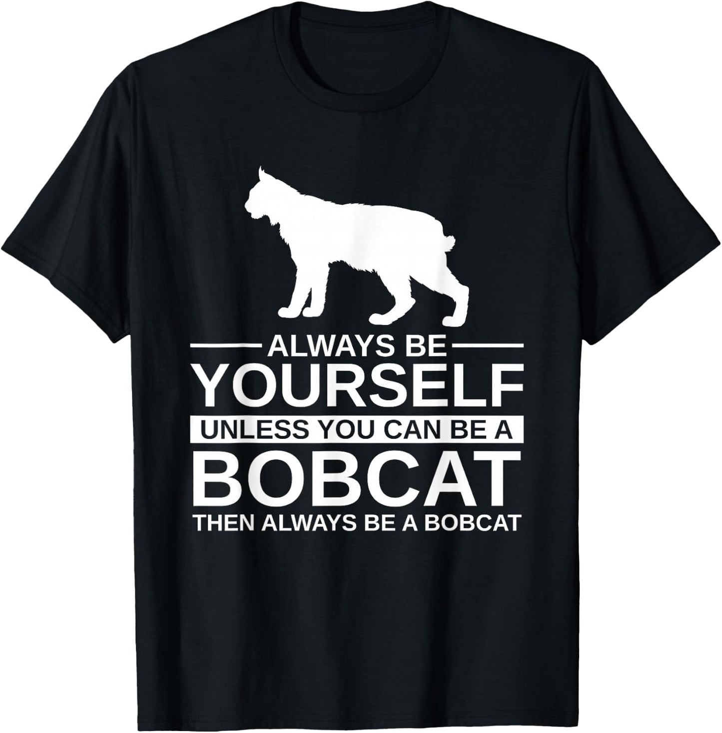 Always Be Yourself Bobcat Gift Women Feline Kitty T-Shirt - T-Shirt | Black