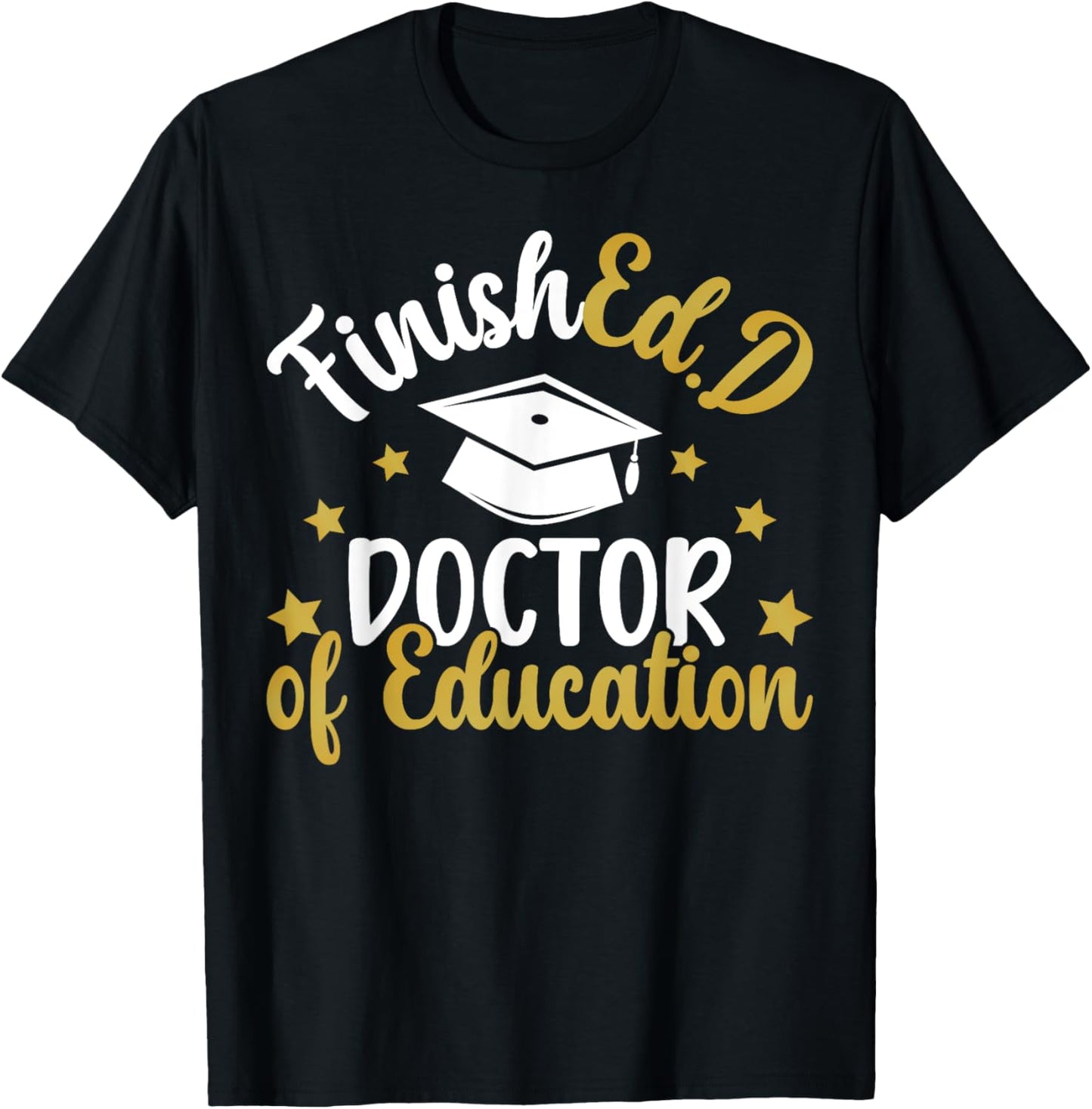 FinishEd.D Doctor Of Education Graduation EdD Graduate T-Shirt - T-Shirt | Black