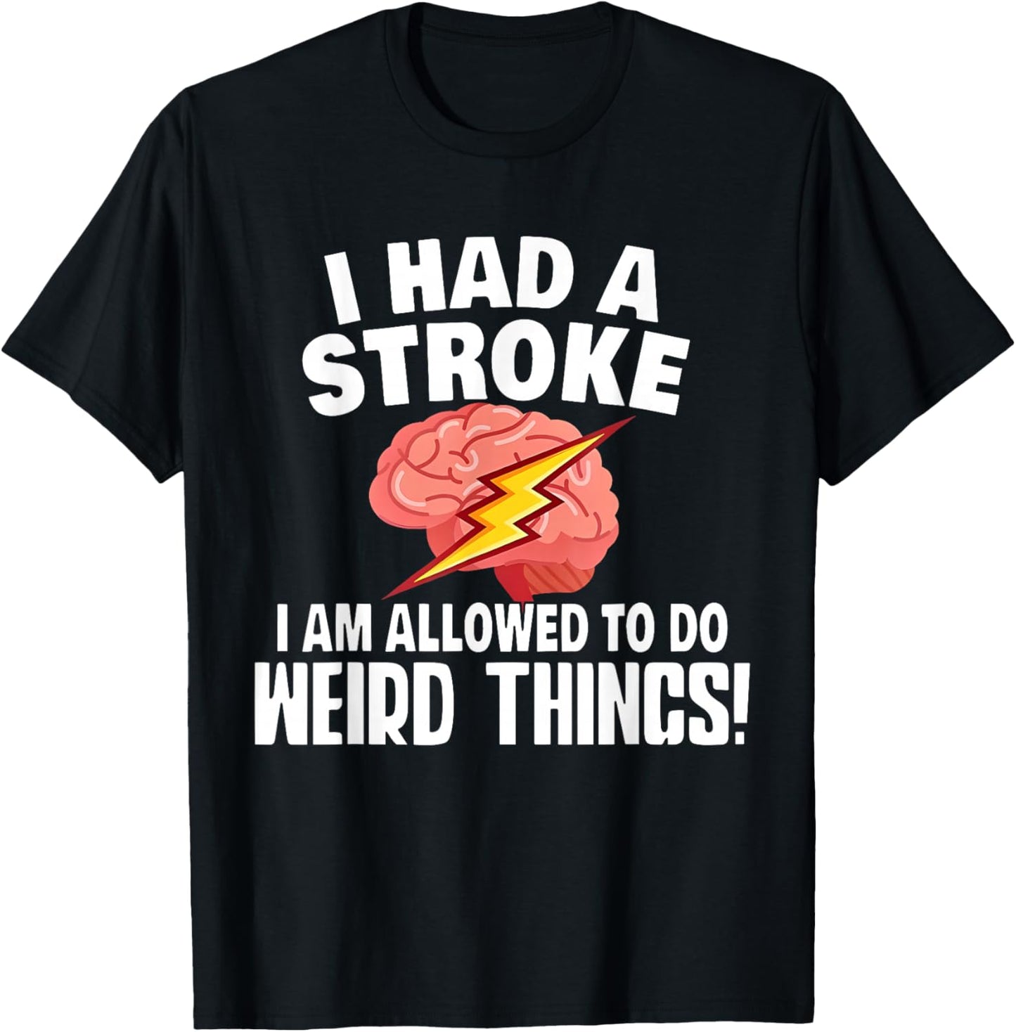 I Had A Stroke I Am Allowed To Do Weird Things Flash Brain T-Shirt - T-Shirt | Black
