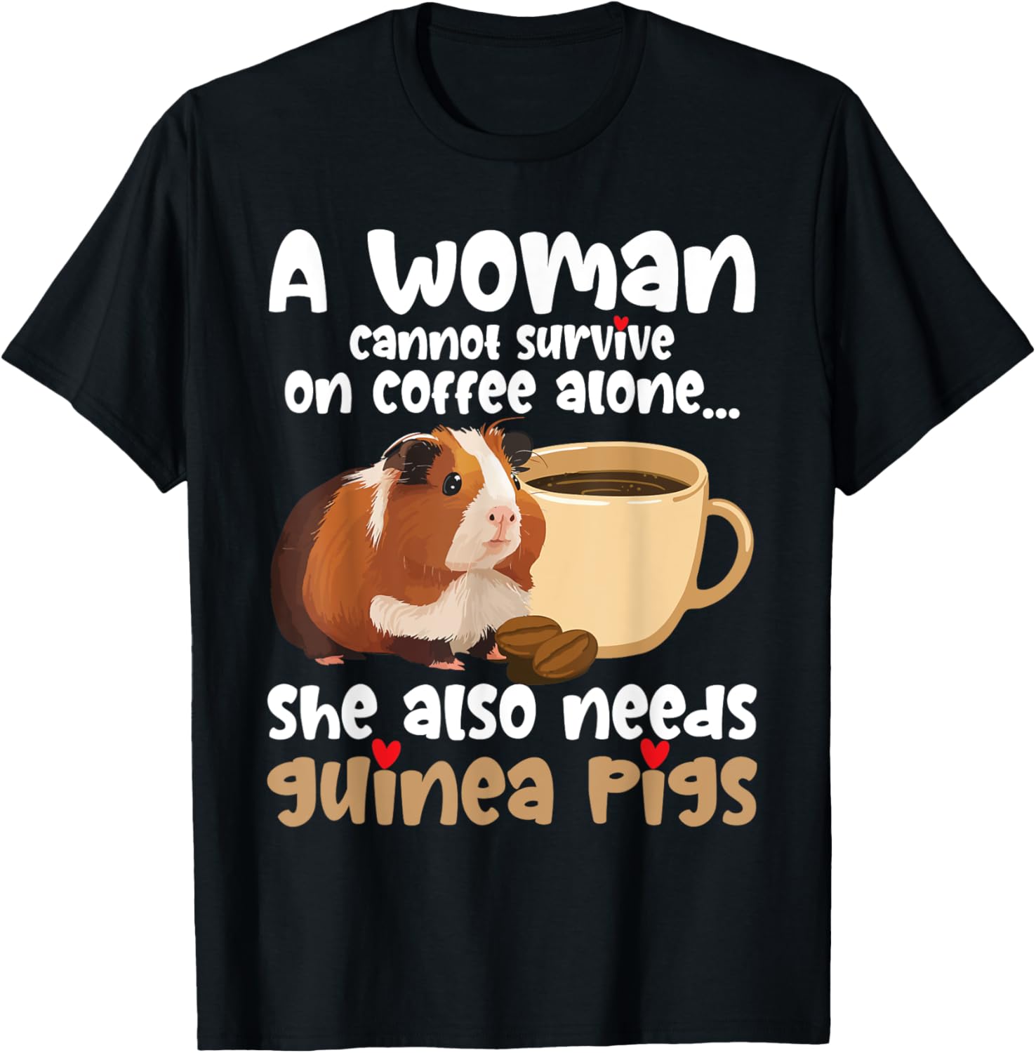 A Woman Cannot Survive On Coffee Alone - Rodent Guinea Pig T-Shirt - T-Shirt | Black