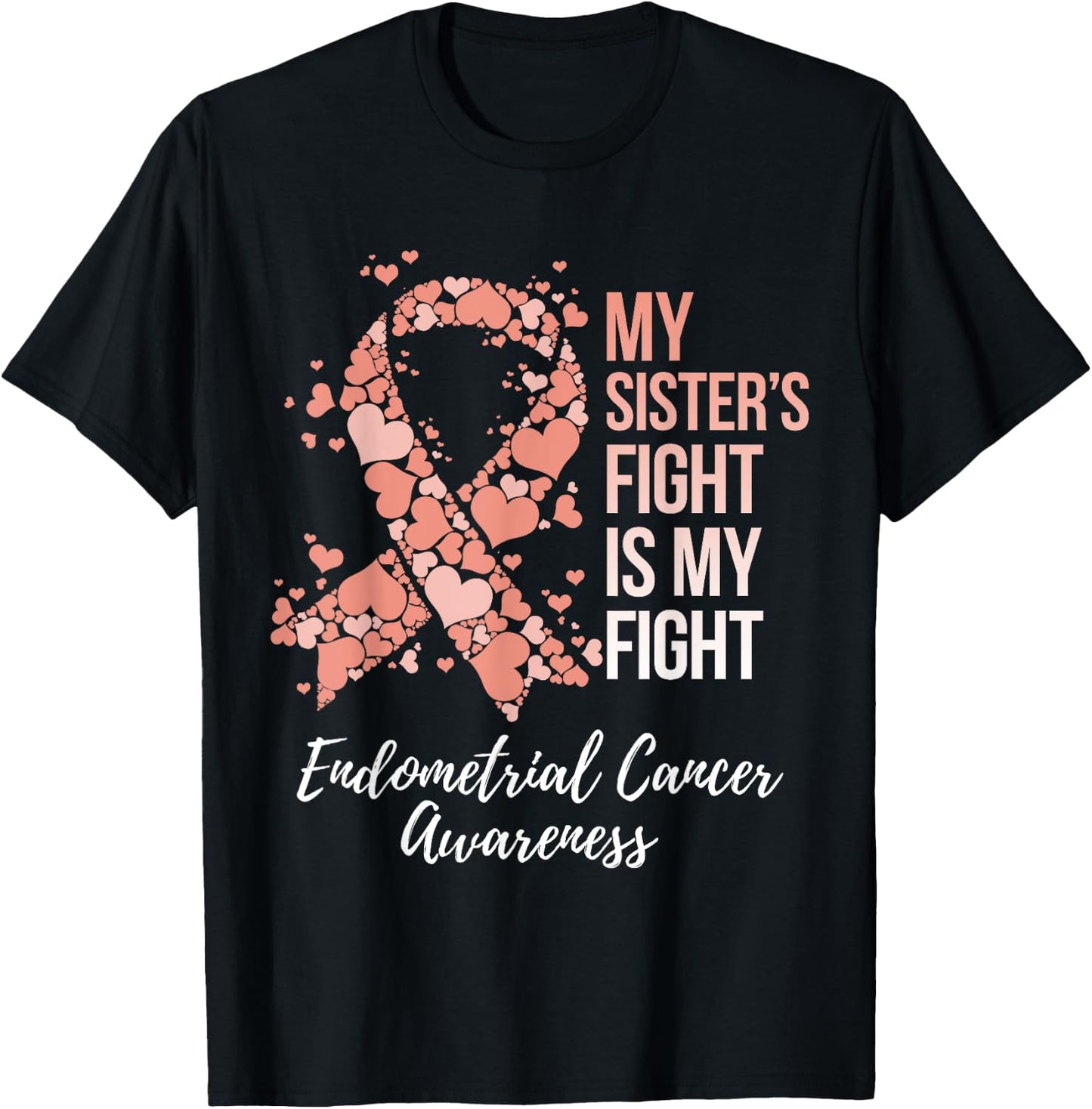 My Sister’s Fight Is My Fight Endometrial Cancer Awareness T-Shirt - T-Shirt | Black