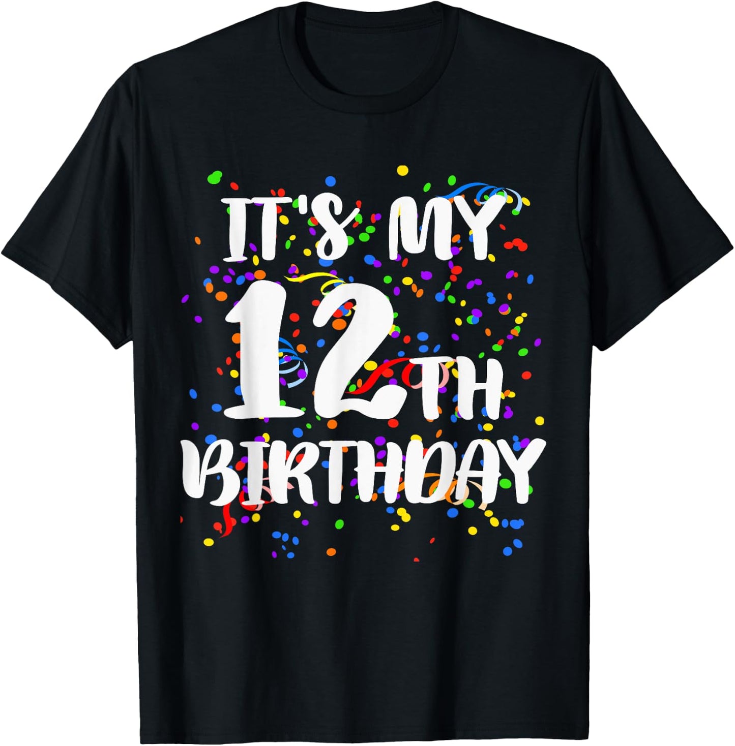 Its My 12th Birthday Shirt Happy Birthday Funny Gift T-Shirt - T-Shirt | Black