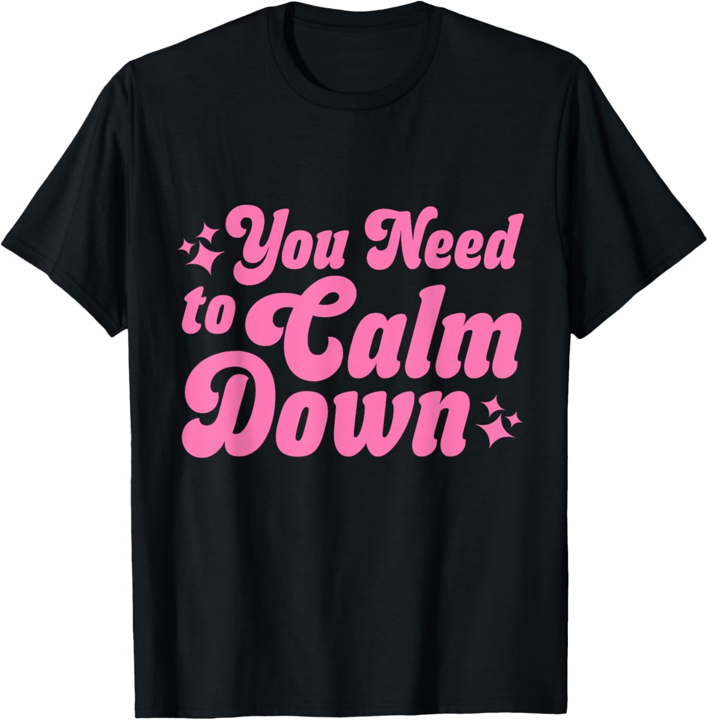 You Need to Calm Down T-Shirt - T-Shirt | Black