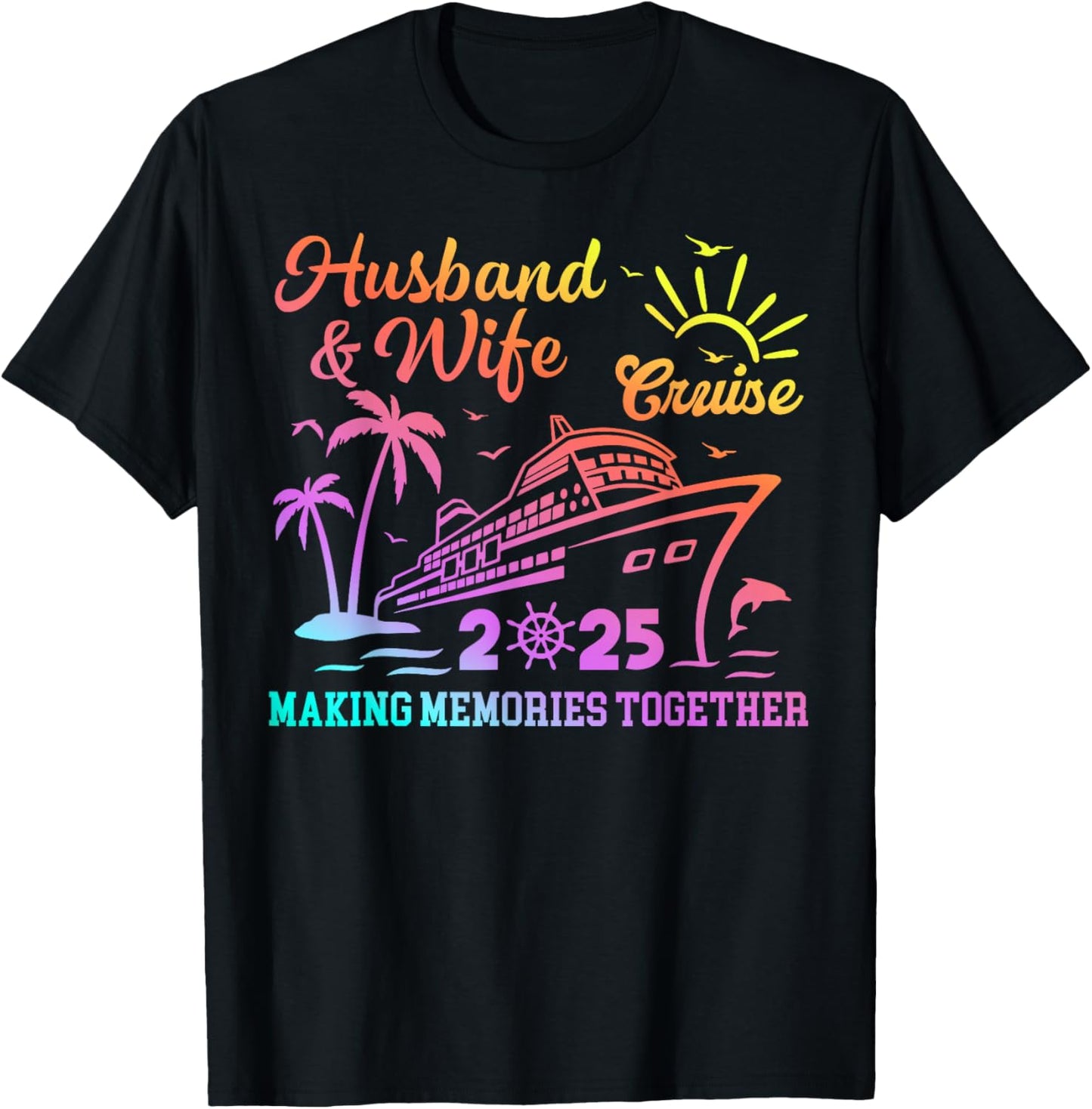 Funny Husband And Wife Cruise 2025 Making Memories Together T-Shirt - T-Shirt | Black