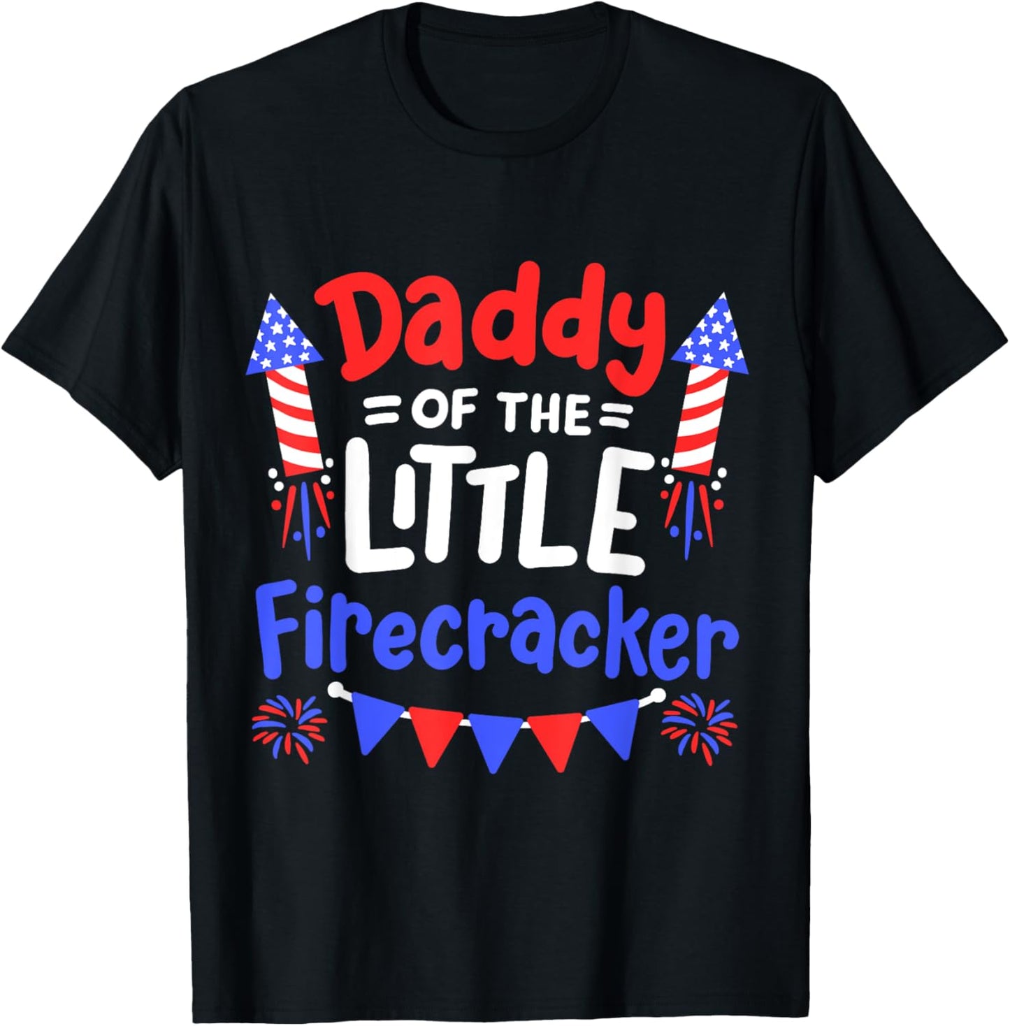 Funny 4th of July Birthday Daddy Of The Little Firecracker Women Kids Men T-Shirt - T-Shirt | Black
