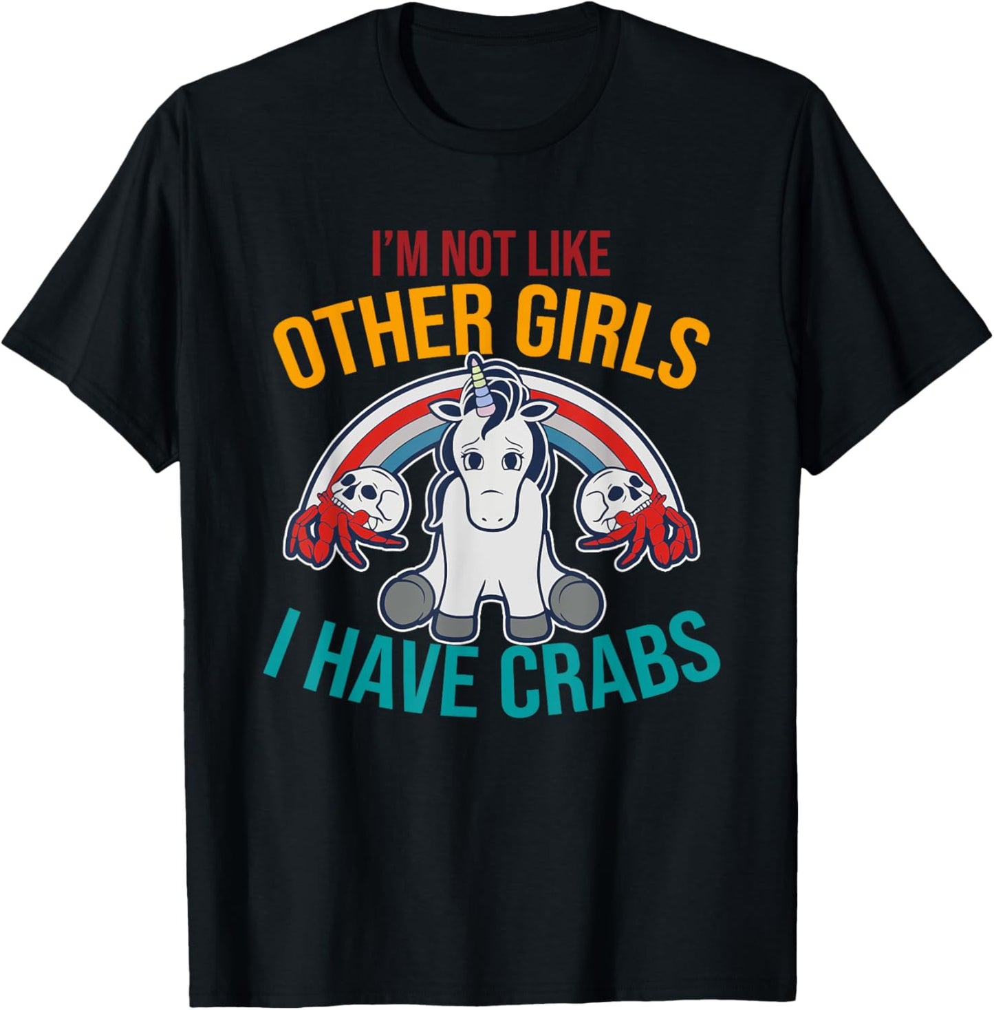 I'm Not Like Other Girls I Have Crabs Unicorn Design T-Shirt - T-Shirt | Black