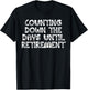 Counting Down The Days Until Retirement Almost Retired Gift T-Shirt - T-Shirt | Black