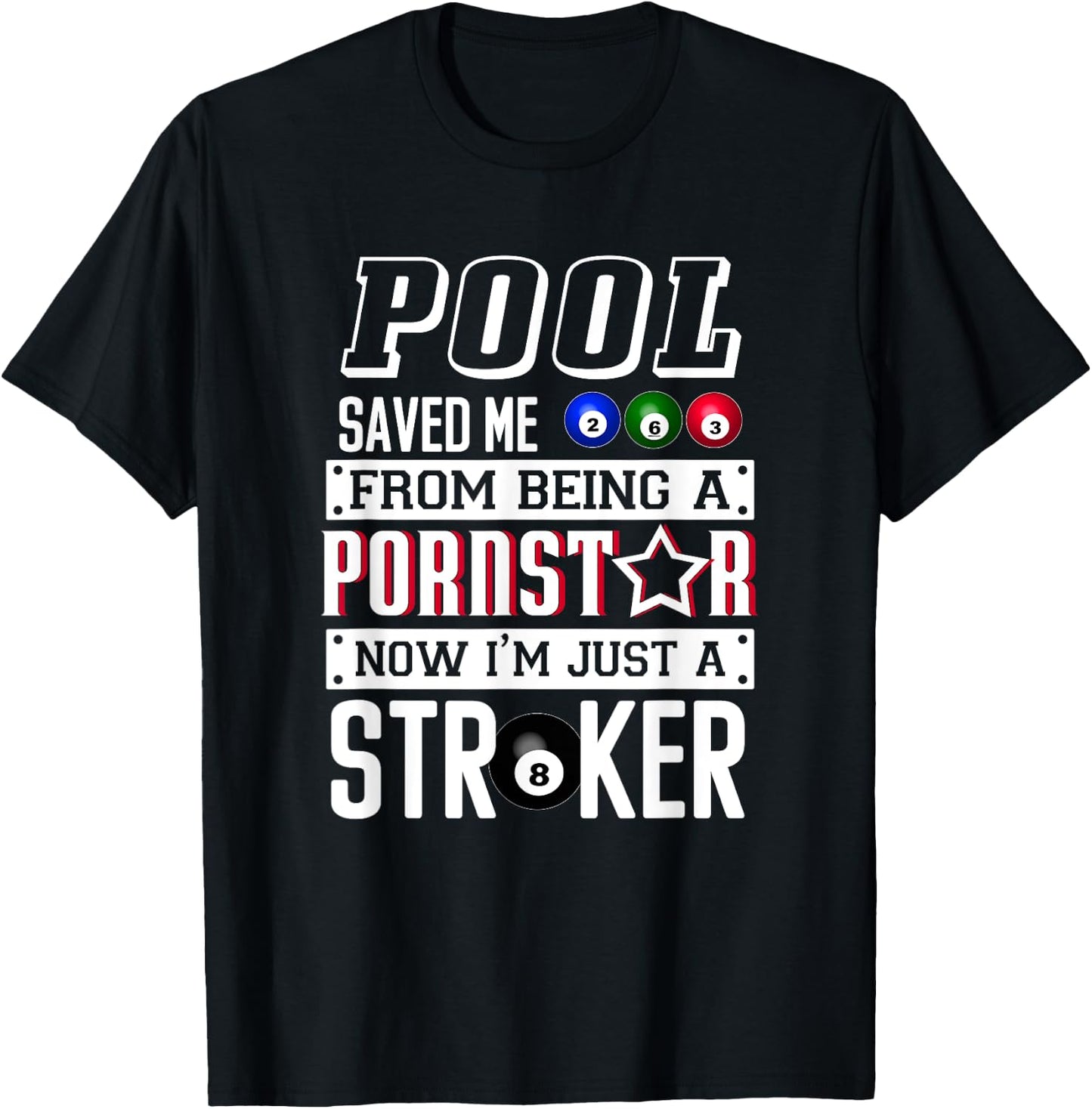 Pool Saved Me From Being a Porn Star Billiards Joke T-Shirt - T-Shirt | Black