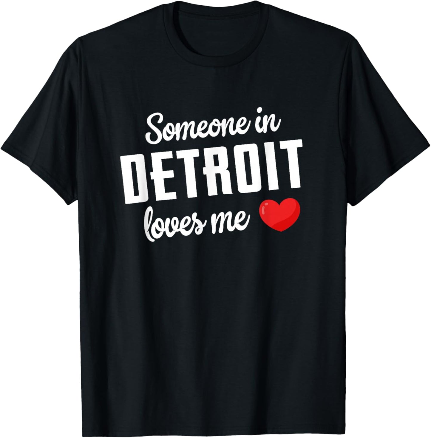 Someone In Detroit Loves Me T-Shirt - T-Shirt | Black