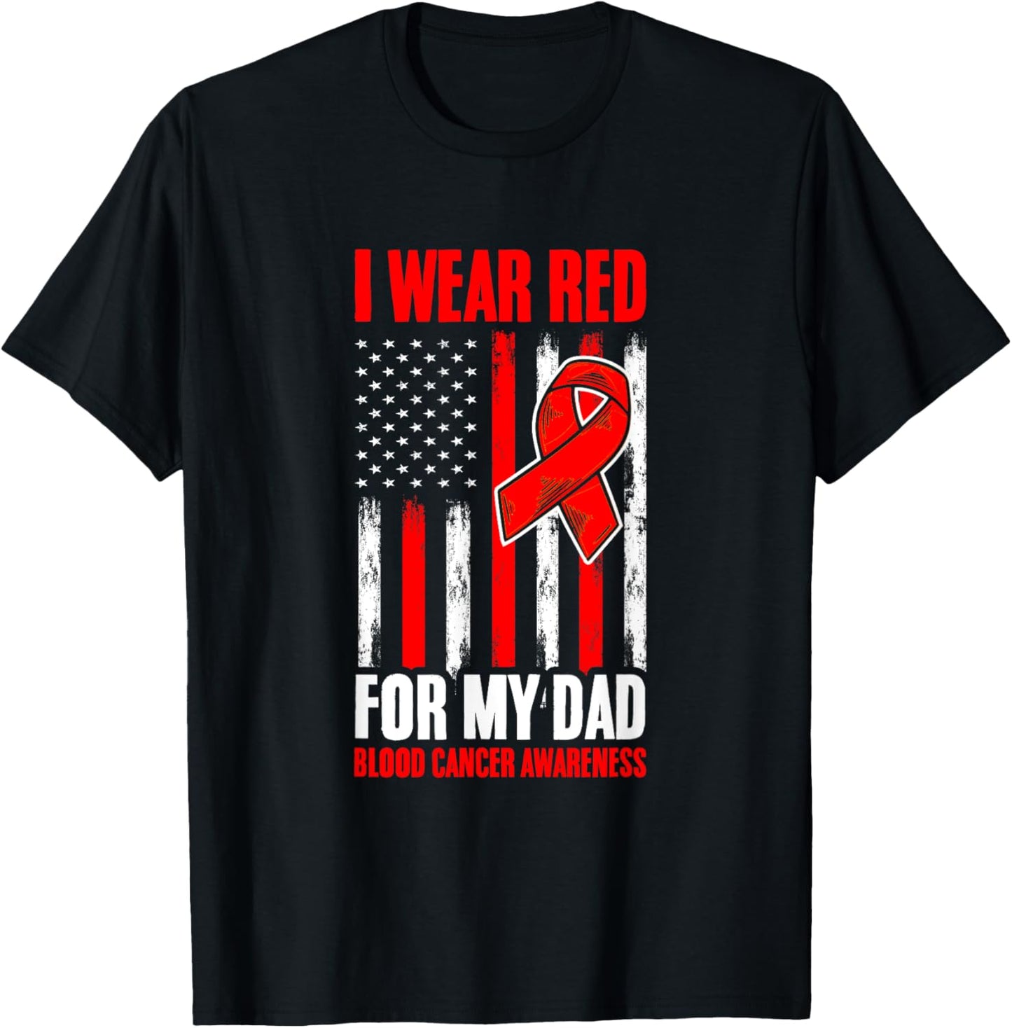 Red For Dad Blood Cancer Flag Blood Cancer Awareness T-Shirt - T-Shirt | Black