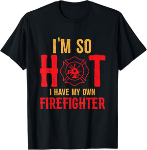 I'm So Hot I Have My Own Firefighter Wife Funny Firewoman T-Shirt - T-Shirt | Black