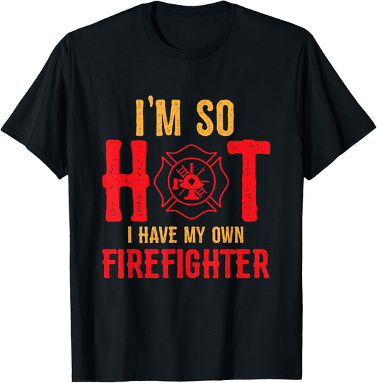 I'm So Hot I Have My Own Firefighter Wife Funny Firewoman T-Shirt - T-Shirt | Black