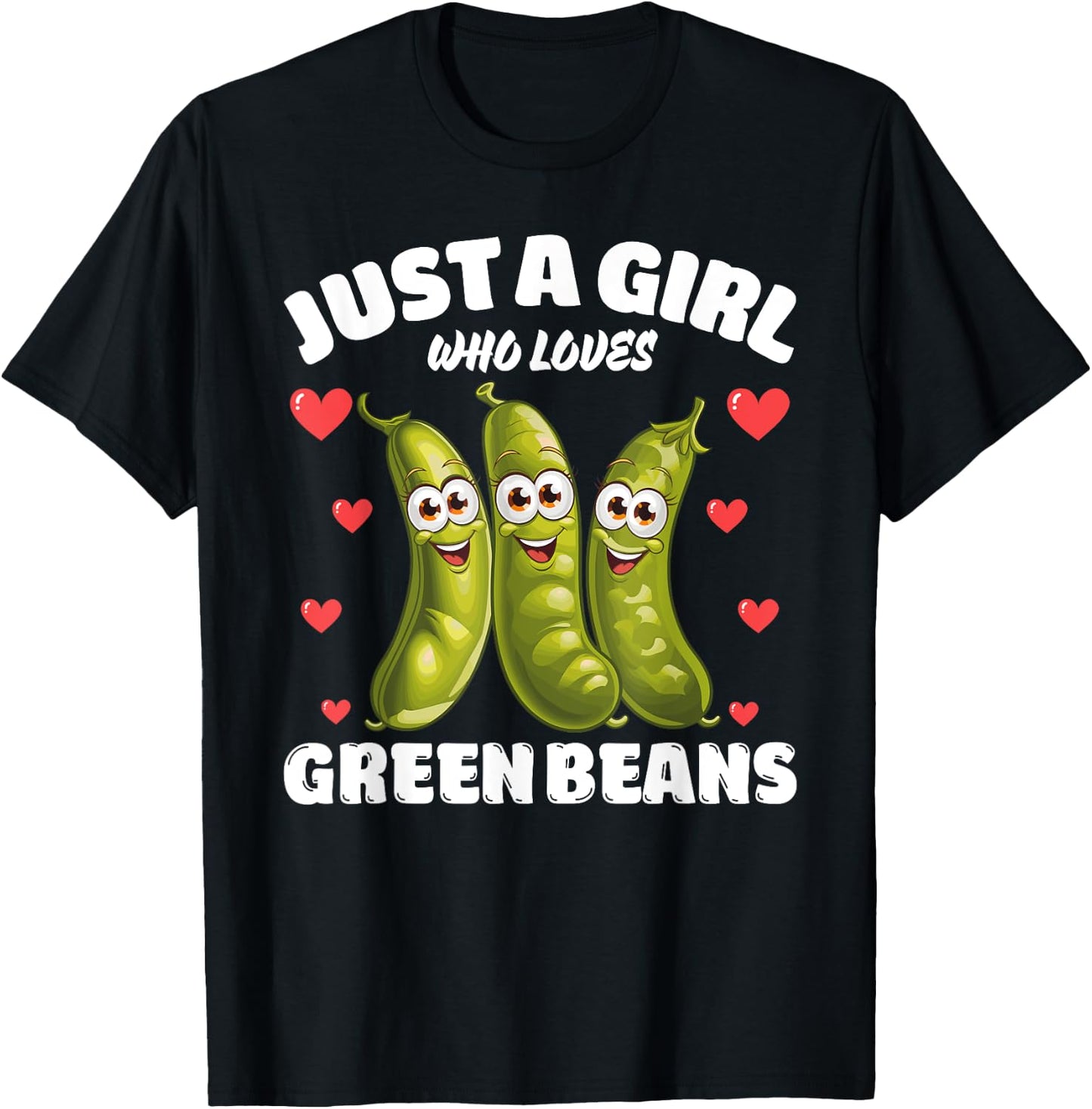Just A Girl Who Loves Green Beans, Green Bean Lover T-Shirt - T-Shirt | Black