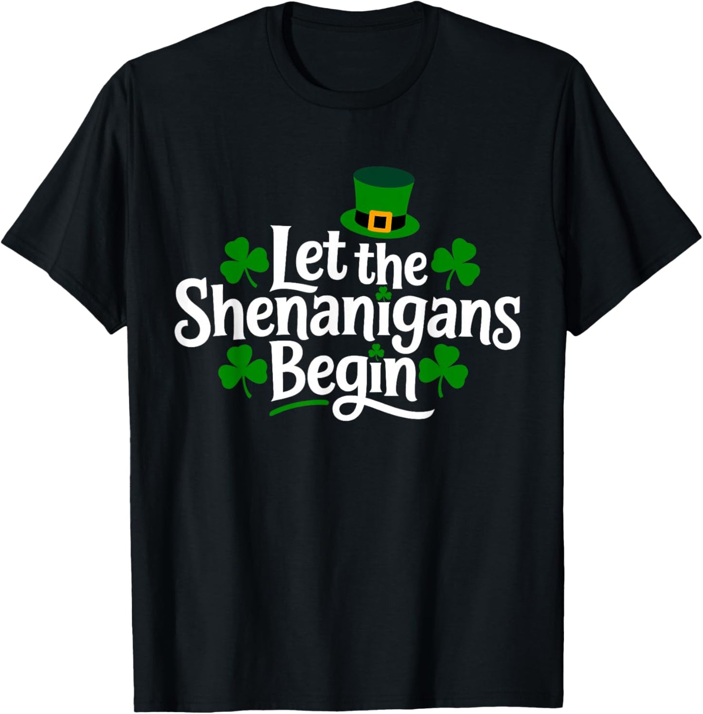 Let The Shenanigans Begin Funny Clovers St Patrick's Day T-Shirt - T-Shirt | Black