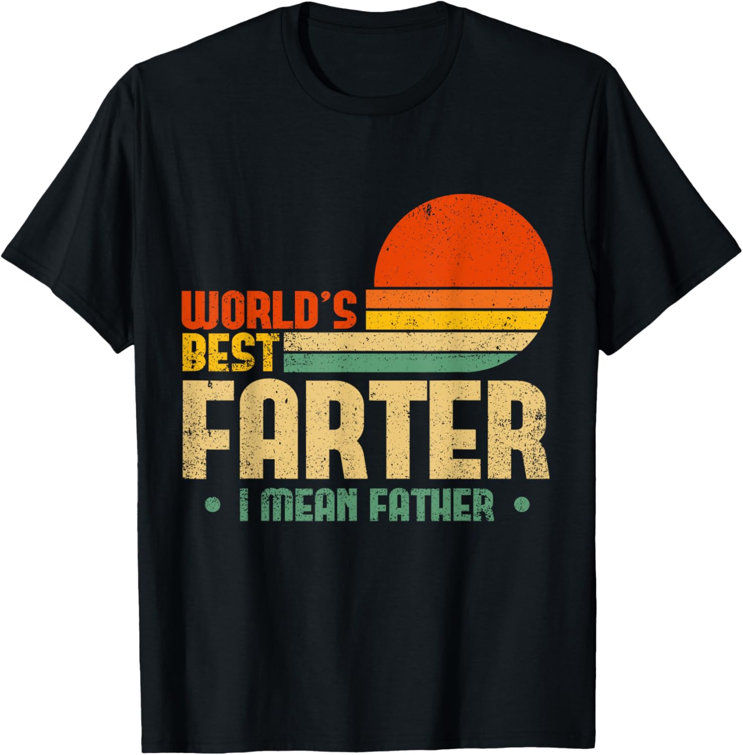 Worlds Best Farter I Mean Father Fathers Day For Dad T-Shirt - T-Shirt | Black