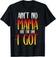Ain't No Mama Like The One I Got T-Shirt - T-Shirt | Black