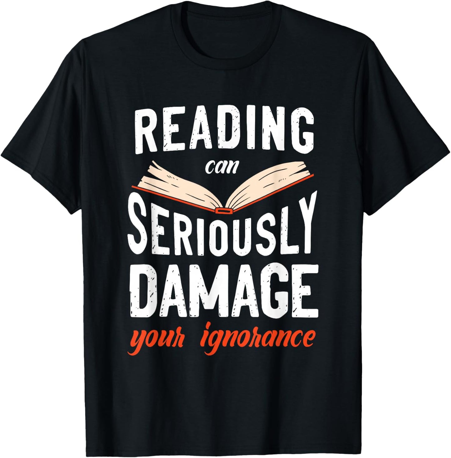 Reading Can Seriously Damage Your Ignorance Book Literature T-Shirt - T-Shirt | Black