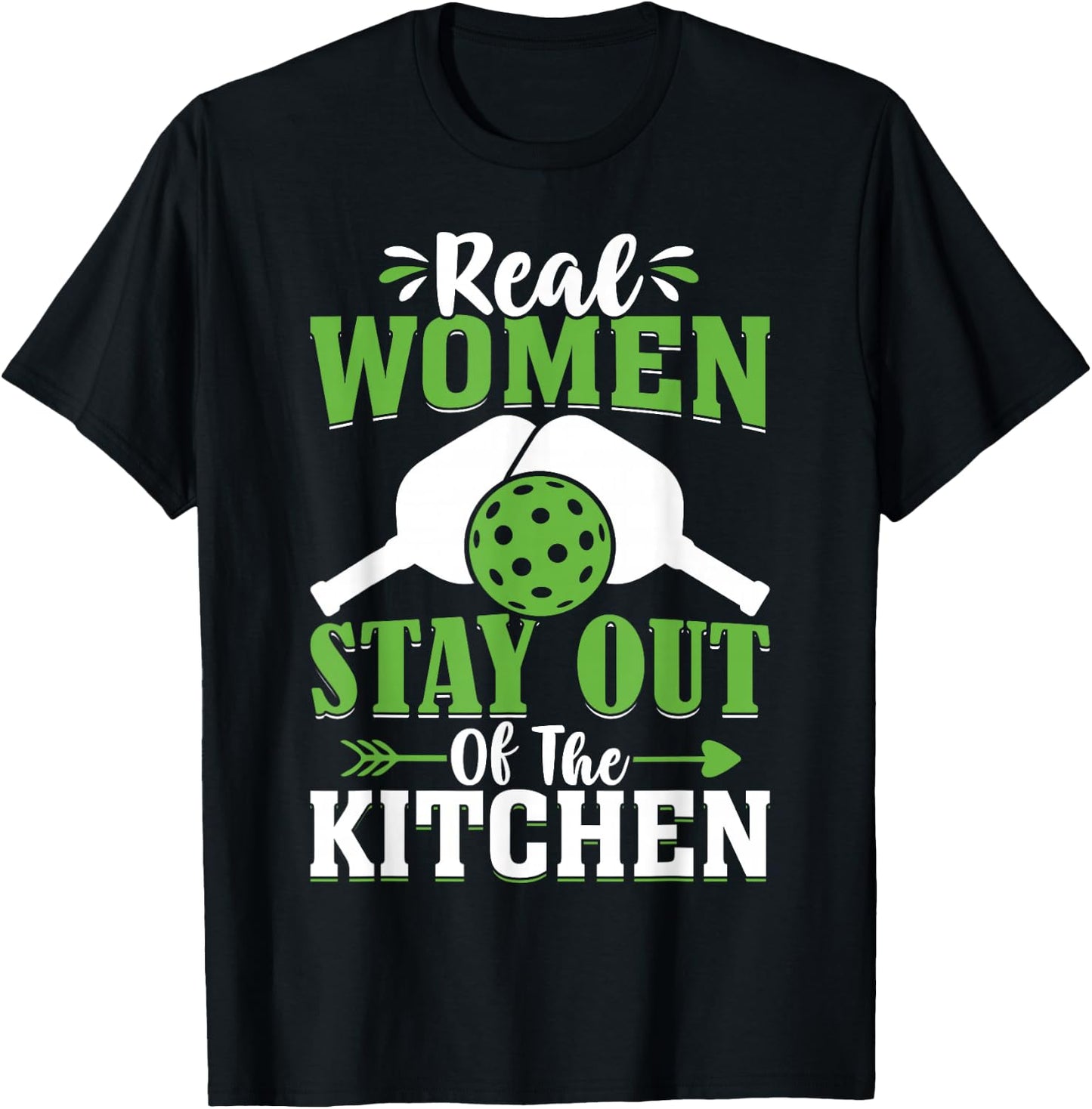 Real Women Stay Out Of The Kitchen T-Shirt - T-Shirt | Black