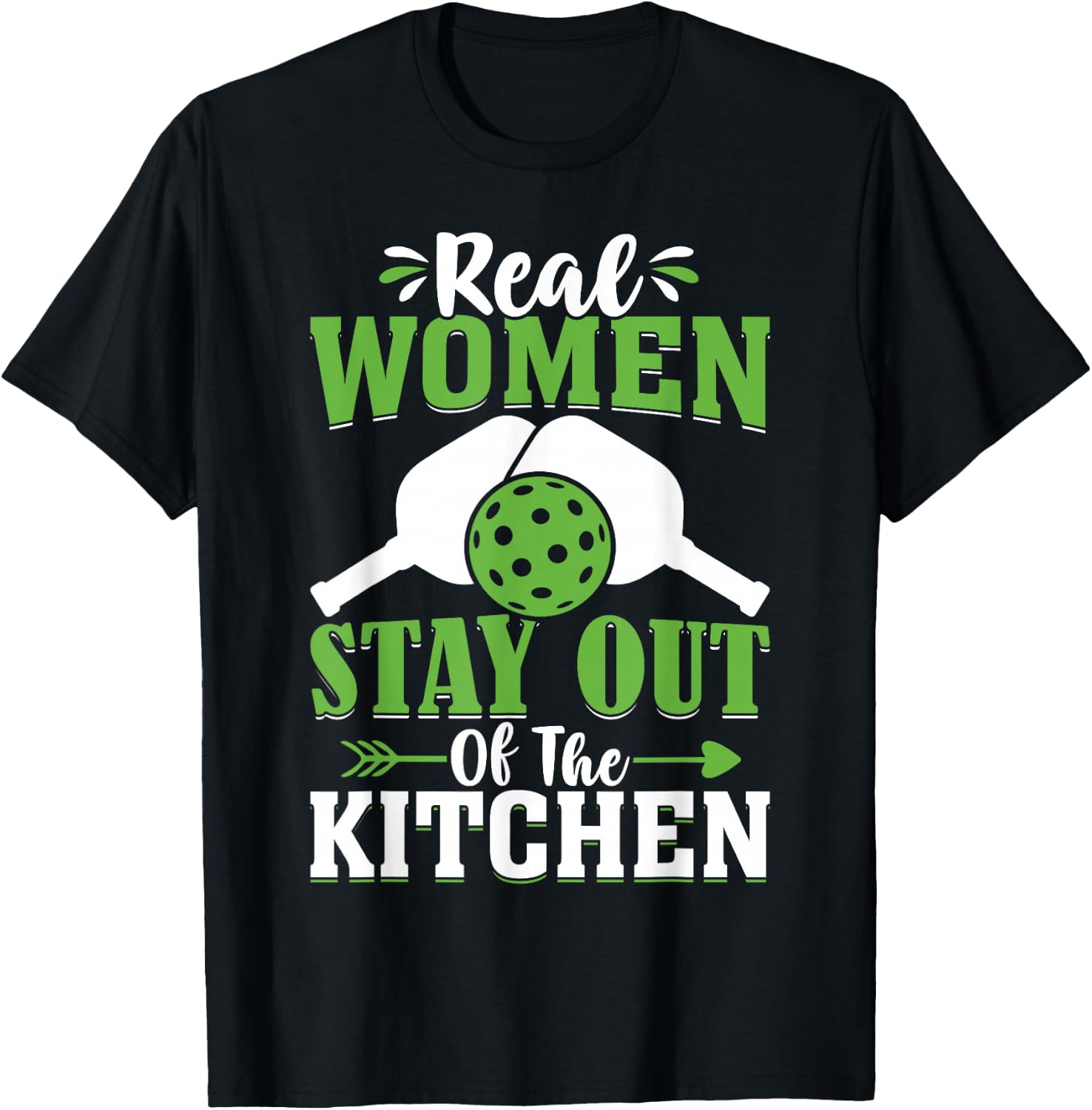 Real Women Stay Out Of The Kitchen T-Shirt - T-Shirt | Black