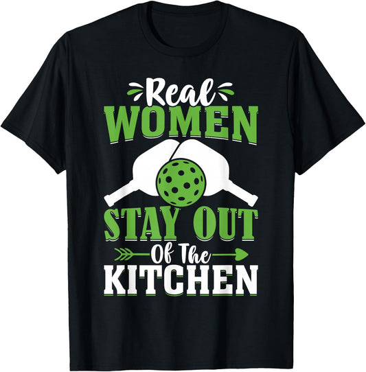 Real Women Stay Out Of The Kitchen T-Shirt - T-Shirt | Black