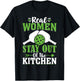 Real Women Stay Out Of The Kitchen T-Shirt - T-Shirt | Black