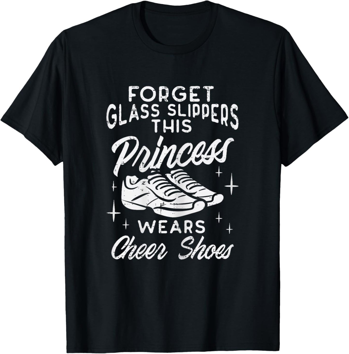 Forget Glass Slippers Princess Cheer Shoes Cheerleader Girls T-Shirt - T-Shirt | Black