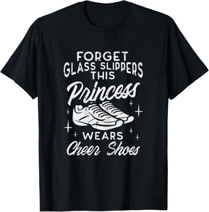 Forget Glass Slippers Princess Cheer Shoes Cheerleader Girls T-Shirt - T-Shirt | Black