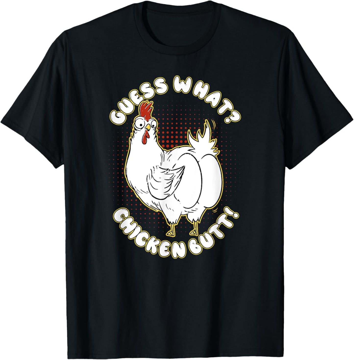 Guess What Chicken Butt! Shirt Funny for chicken lovers T-Shirt - T-Shirt | Black