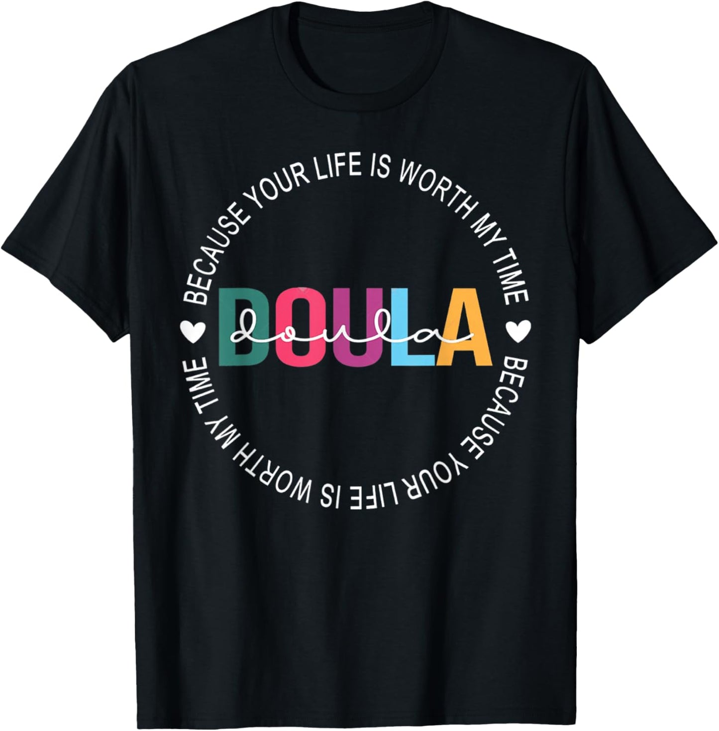 I Became Doula Because Your Life Is Worth My Time Women's T-Shirt - T-Shirt | Black