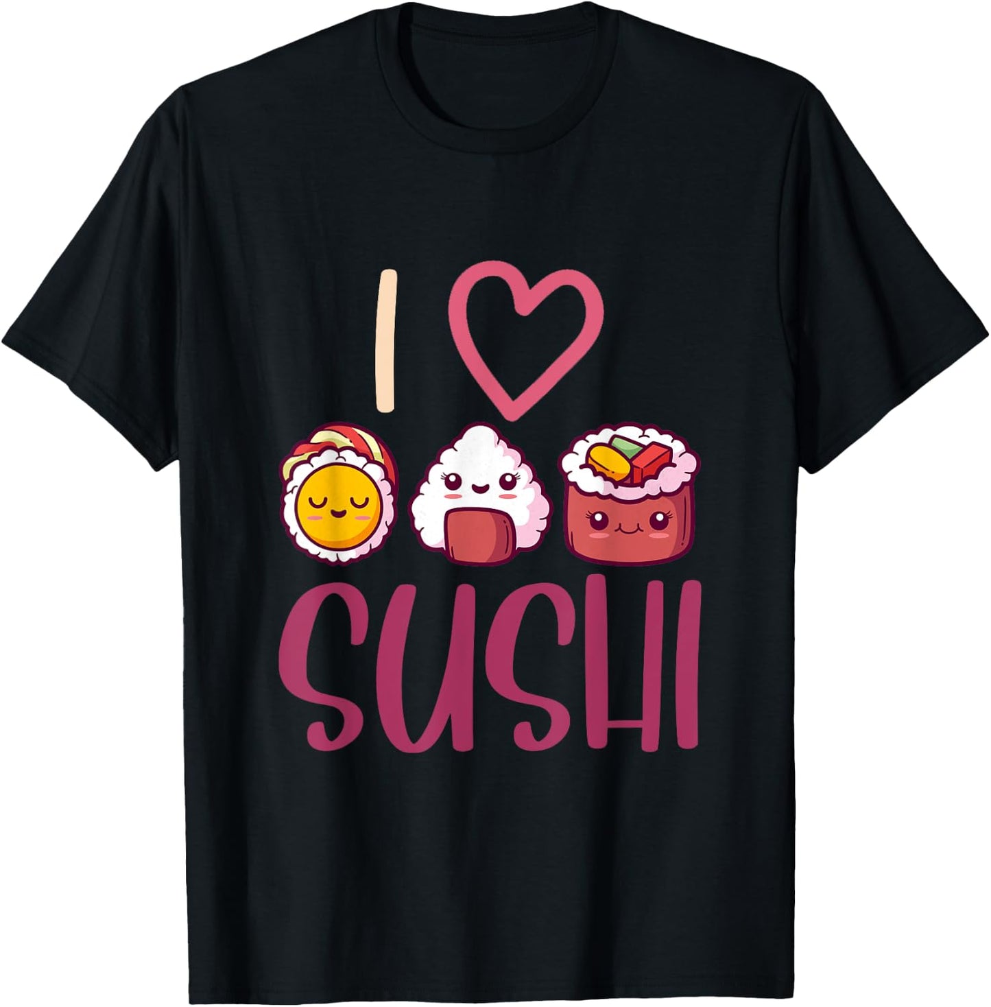 Anime Lover Gift Asian Food Nigiri Sashimi Maki I Love Sushi T-Shirt - T-Shirt | Black