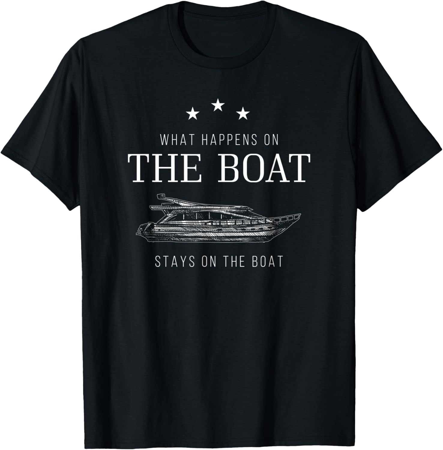What happens on the boat, Boating T-Shirt - T-Shirt | Black