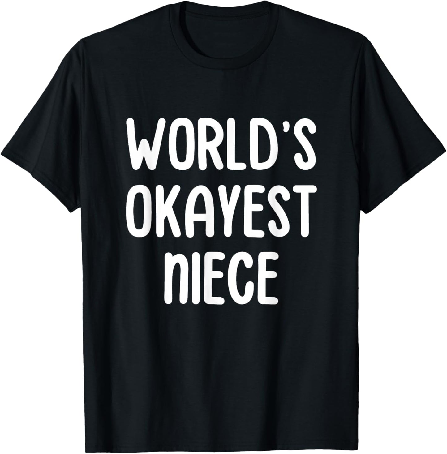 World's Okayest Niece T-Shirt - T-Shirt | Black