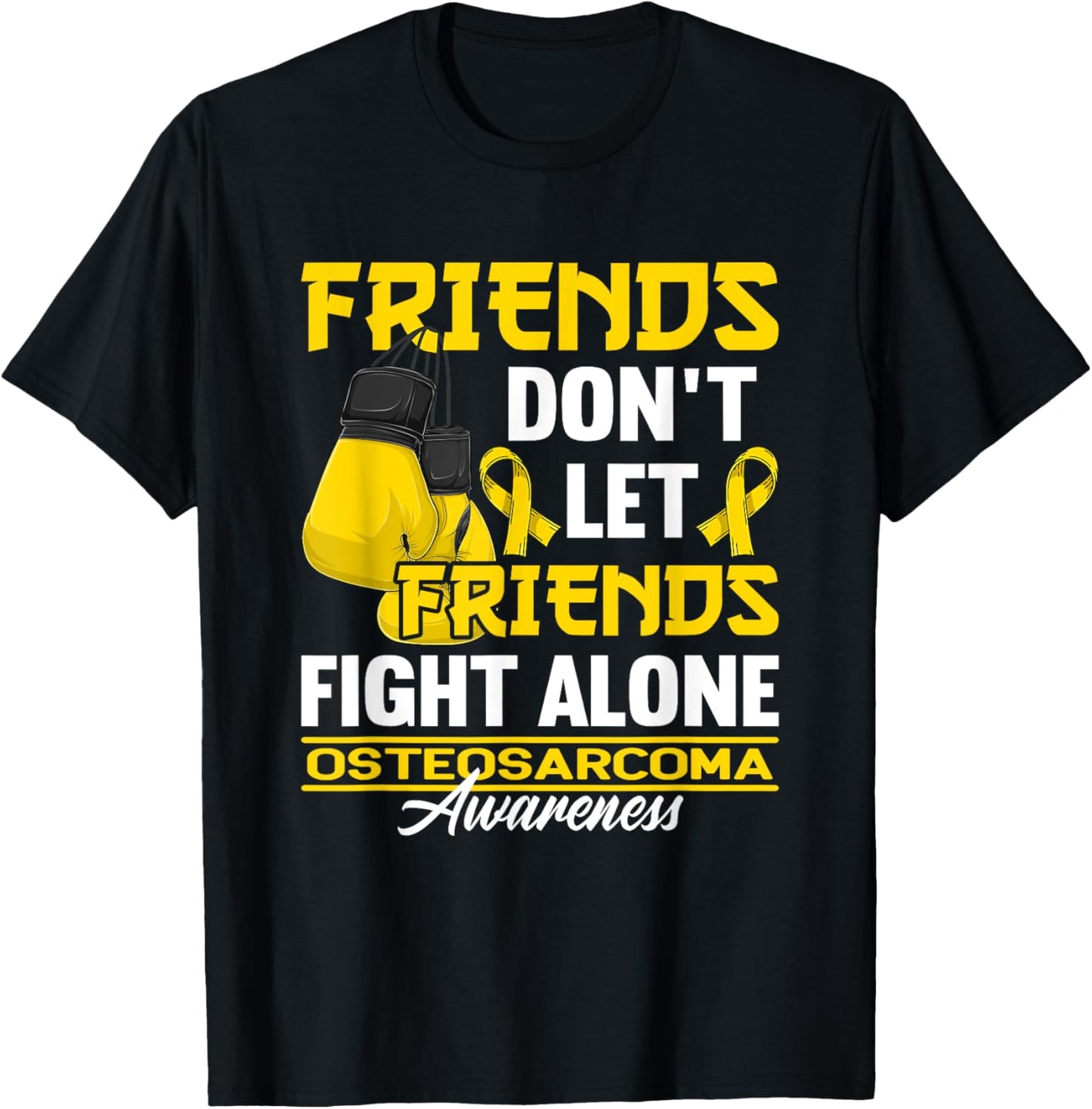 Friends Don't Let Friends Fight Alone I Osteosarcoma T-Shirt - T-Shirt | Black