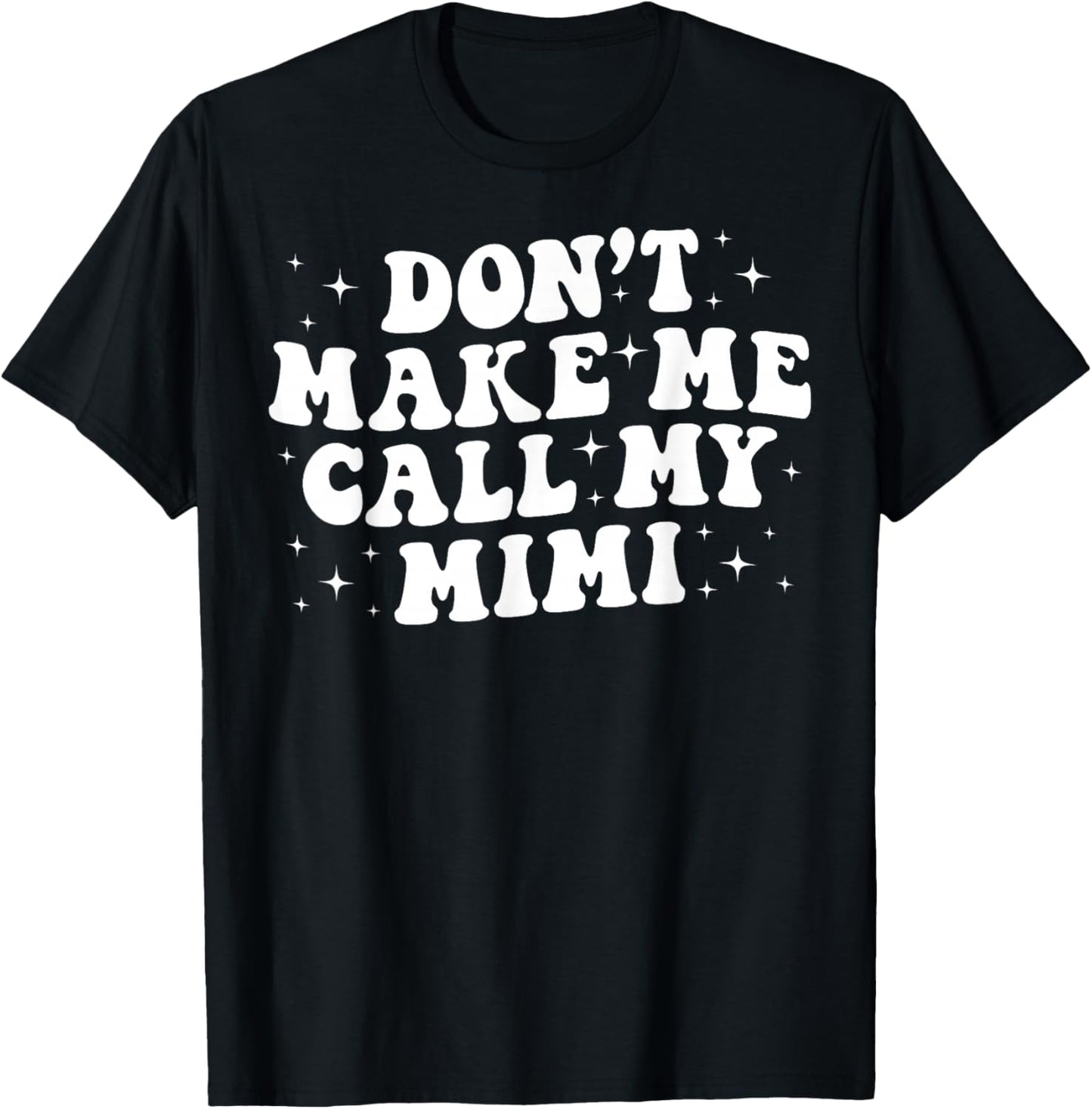 Don't Make Me Call My Mimi From Mimi To Grandkids Boys Girls T-Shirt - T-Shirt | Black
