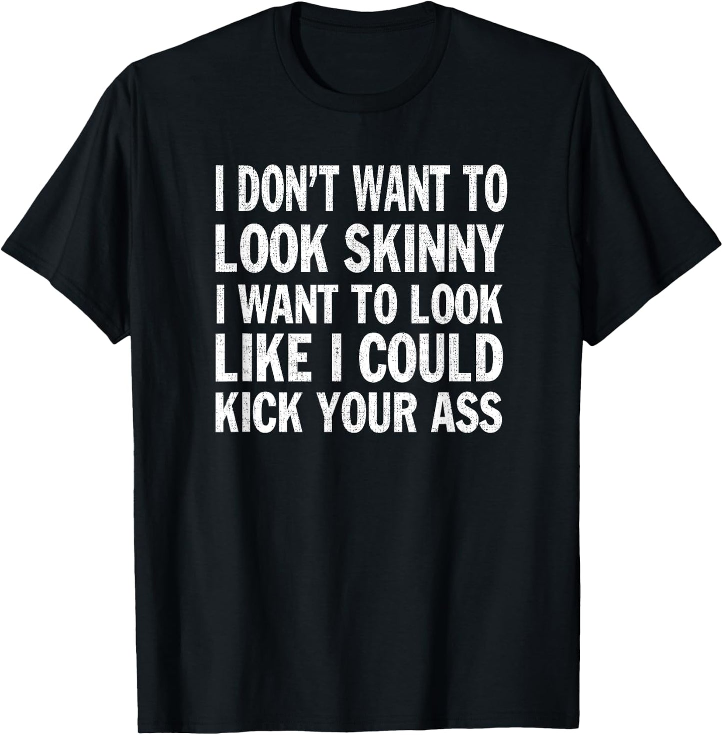I Don't Want to Look Skinny Funny Workout Gift T-Shirt - T-Shirt | Black