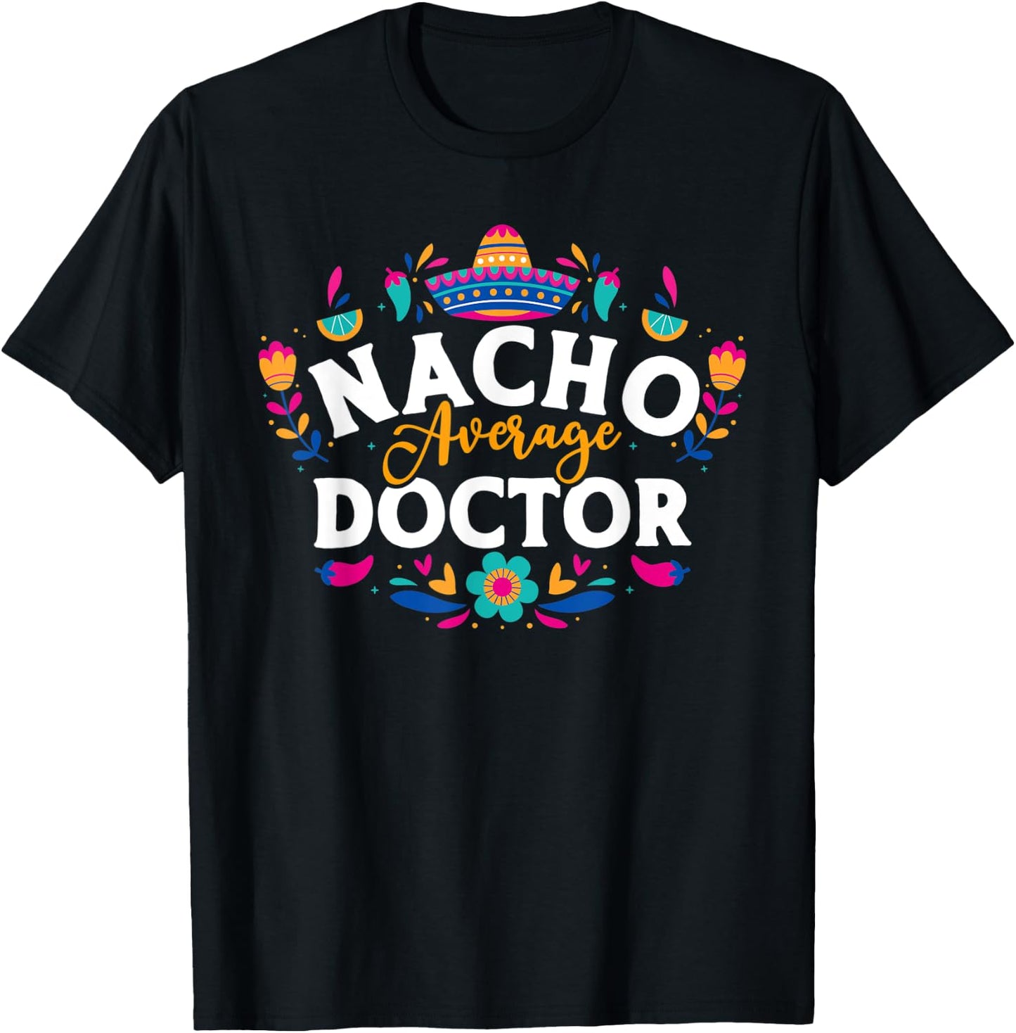 Nacho Average Doctor Cinco De Mayo Mexican Matching Family T-Shirt - T-Shirt | Black