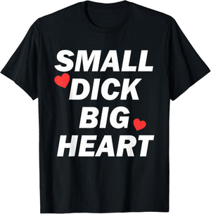 Small Dick Big Heart Funny T-Shirt - T-Shirt | Black