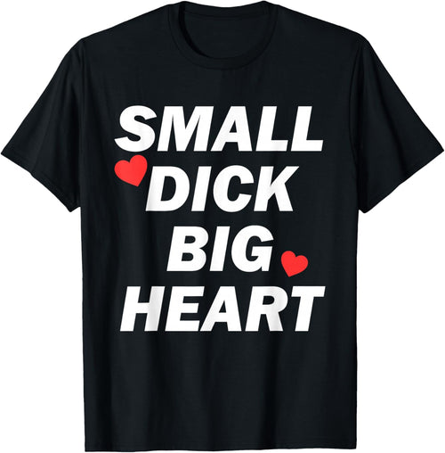 Small Dick Big Heart Funny