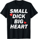 Small Dick Big Heart Funny T-Shirt - T-Shirt | Black