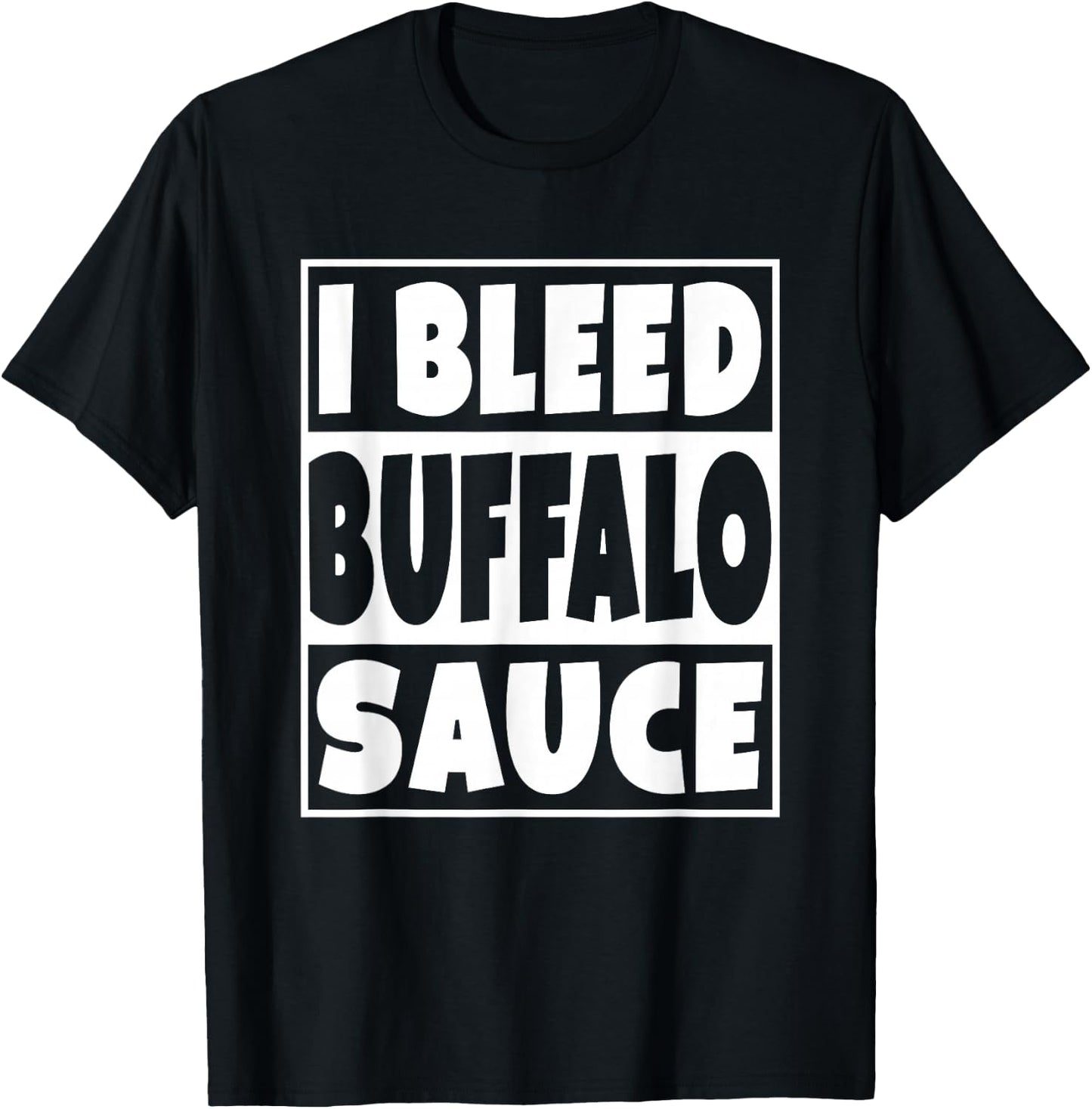 I Bleed Buffalo Sauce Shirt T-Shirt - T-Shirt | Black
