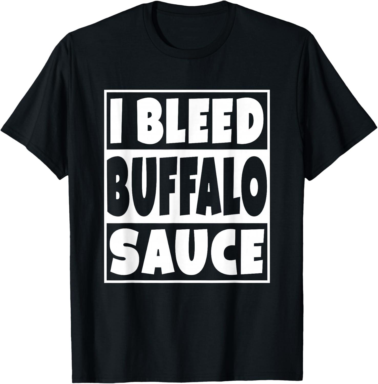 I Bleed Buffalo Sauce Shirt T-Shirt - T-Shirt | Black