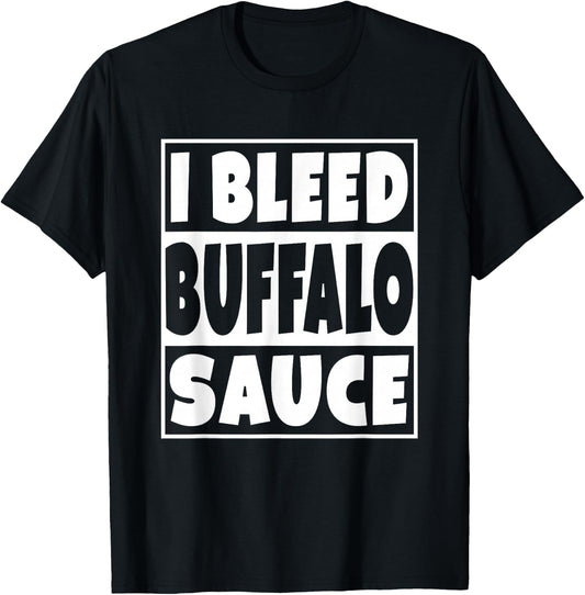 I Bleed Buffalo Sauce Shirt T-Shirt - T-Shirt | Black